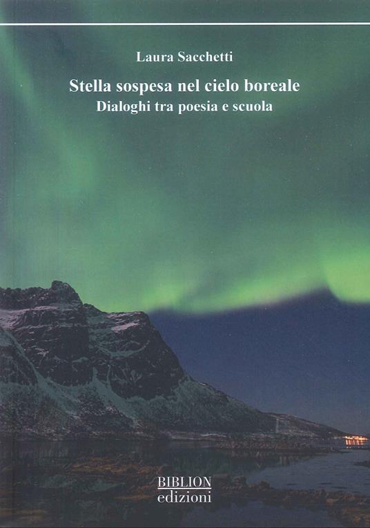 Stella sospesa nel cielo boreale. Dialoghi tra poesia e scuola - Laura Sacchetti - copertina