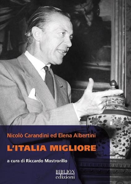 Nicolò Carandini ed Elena Albertini. L'Italia migliore - copertina