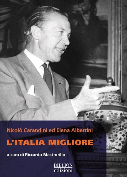 Nicolò Carandini ed Elena Albertini. L'Italia migliore - copertina