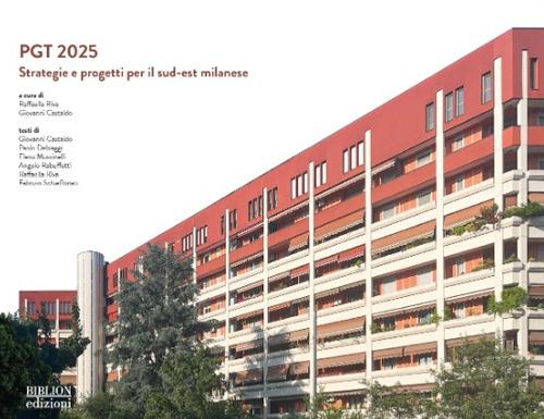 PGT 2025. Strategie e progetti per il sud-est milanese - Raffaella Riva,Giovanni Castaldo - copertina