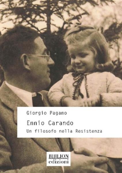 Ennio Carando. Un filosofo nella Resistenza - Giorgio Pagano - copertina