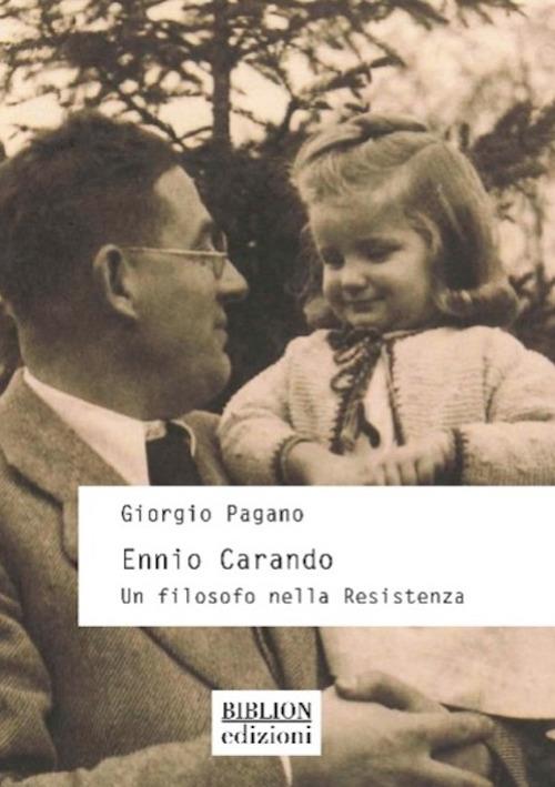 Ennio Carando. Un filosofo nella Resistenza - Giorgio Pagano - copertina