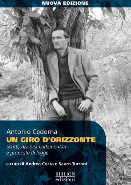 Un giro d’orizzonte. Scritti, discorsi parlamentari e proposte di legge. Ediz. ampliata - Antonio Cederna - copertina