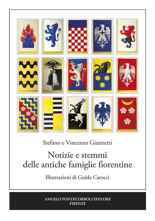 Notizie e stemmi delle antiche famiglie fiorentine - Vincenzo Giannetti,Stefano Giannetti - copertina