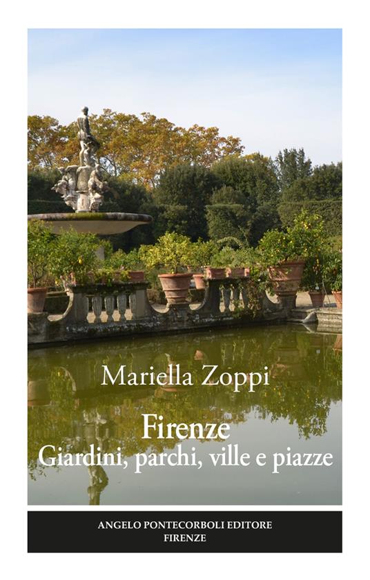 Firenze. Giardini, parchi, ville e piazze. Ediz. illustrata - Mariella Zoppi - copertina