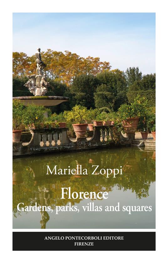Florence. Gardens, parks, villas and squares. Ediz. illustrata - Mariella Zoppi - copertina
