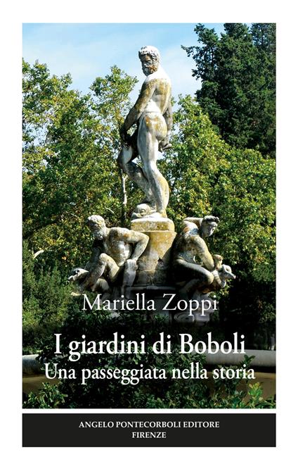 I giardini di Boboli. Una passeggiata nella storia. Ediz. illustrata - Mariella Zoppi - copertina