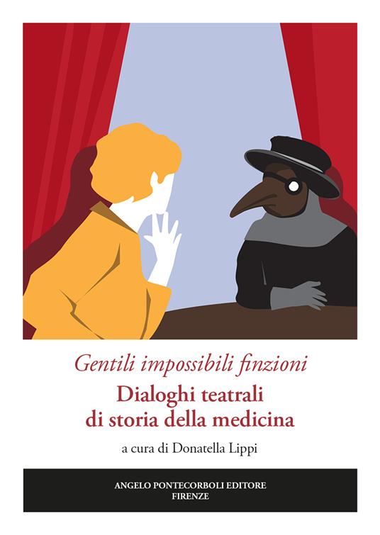Gentili impossibili finzioni. Dialoghi teatrali di storia della medicina - copertina