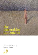 The miserables' chronicles-Le cronache dei miserabili. Ediz. bilingue