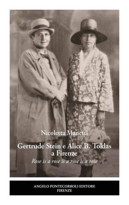 Gertrude Stein e Alice B. Toklas a Firenze. Rose is a rose is a rose is a rose - Nicoletta Manetti - copertina