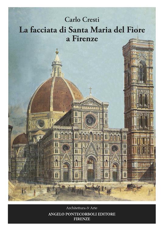 La facciata di Santa Maria del Fiore a Firenze. Nuova ediz. - Carlo Cresti - copertina