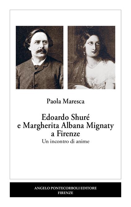 Edoardo Shuré e Margherita Albana Mignaty a Firenze. Un incontro di anime - Paola Maresca - copertina