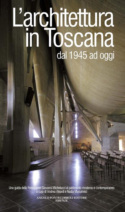 L'architettura in Toscana dal 1945 ad oggi. Una guida della Fondazione Giovanni Michelucci al patrimonio moderno e contemporaneo - copertina