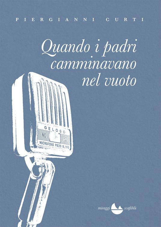 Quando i padri camminavano nel vuoto - Piergianni Curti - ebook