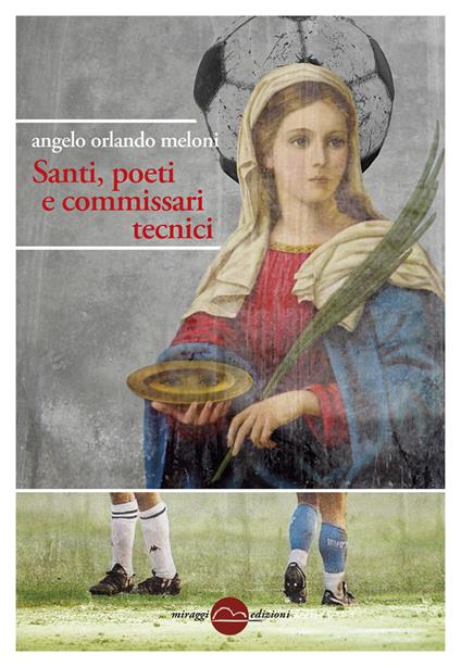 Santi, poeti e commissari tecnici - Angelo Orlando Meloni - ebook
