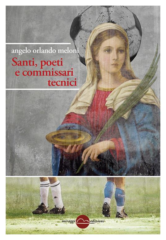 Santi, poeti e commissari tecnici - Angelo Orlando Meloni - ebook