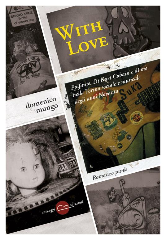With love. Epifanie. Di Kurt Cobain e di me nella Torino sociale degli anni Novanta - Domenico Mungo - copertina