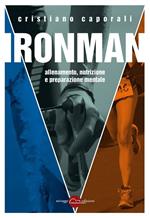 Ironman. Allenamento, nutrizione e preparazione mentale