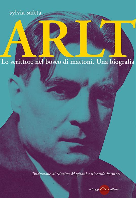 Arlt. Lo scrittore nel bosco di mattoni. Una biografia - Sylvia Saítta - copertina