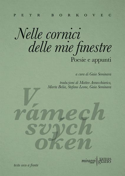 Nelle cornici delle mie finestre. Poesie e appunti. Testo ceco a fronte - Petr Borkovec - copertina