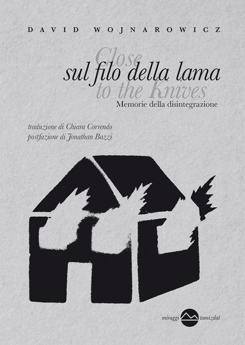 Sul filo della lama. Memorie della disintegrazione - David Wojnarowicz,Chiara Correndo - ebook