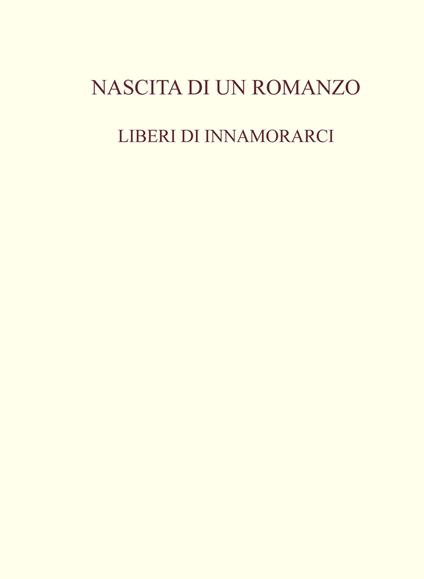 Nascita di un romanzo. Liberi di innamorarci - Luigi Tirella - copertina