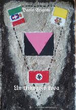 Un triangolo rosa. Storia d'amore con la A maiuscola. Ediz. ampliata