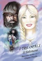 I tre opali. Vol. 1: Il talismano