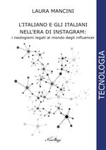 L'italiano e gli italiani nell'era di Instagram:. i neologismi legati al mondo degli influencer. Ediz. integrale