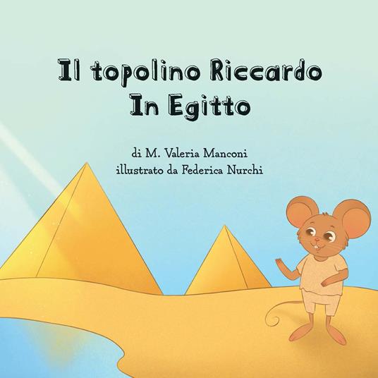 Il topolino Riccardo in Egitto. Ediz. illustrata - M. Valeria Manconi - copertina