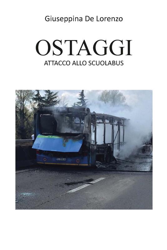 Ostaggi. Attacco allo scuolabus - Giuseppina De Lorenzo - copertina