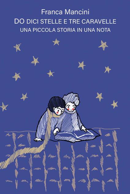 Do dici stelle e tre caravelle. Una piccola storia in una nota. Ediz. integrale - Franca Mancini - copertina