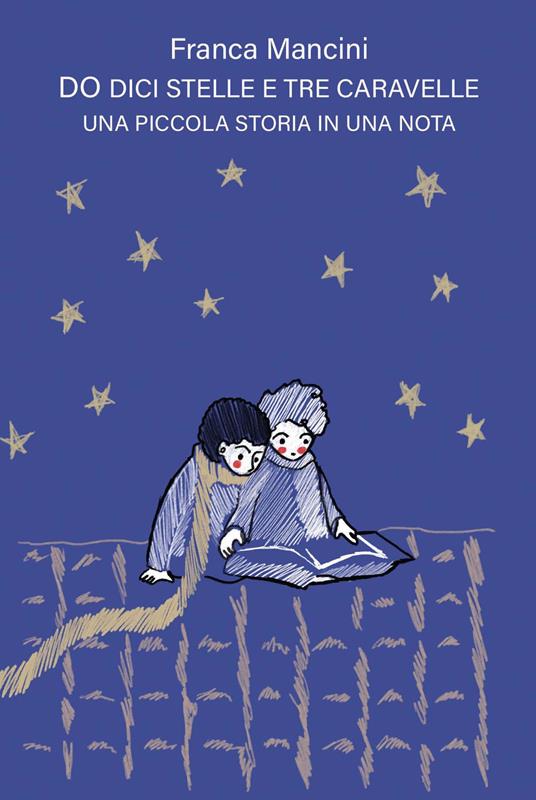 Do dici stelle e tre caravelle. Una piccola storia in una nota. Ediz. integrale - Franca Mancini - copertina
