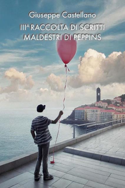 3ª raccolta di scritti maldestri di Peppins. Ediz. integrale - Giuseppe Castellano - copertina