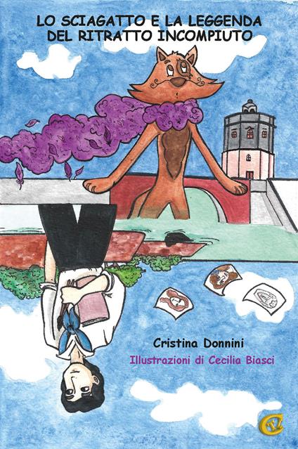 Lo Sciagatto e la leggenda del ritratto incompiuto. Ediz. a colori - Cristina Donnini - copertina