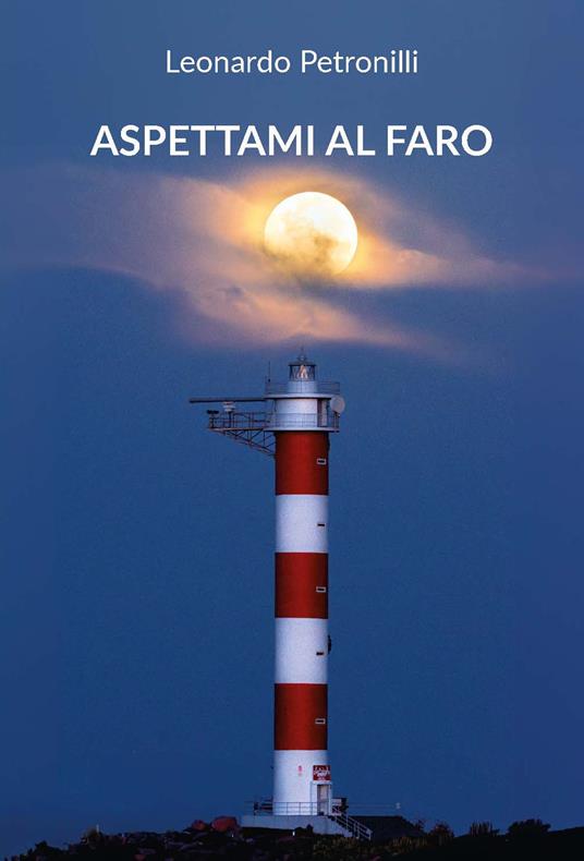 Aspettami al faro - Leonardo Petronilli - copertina