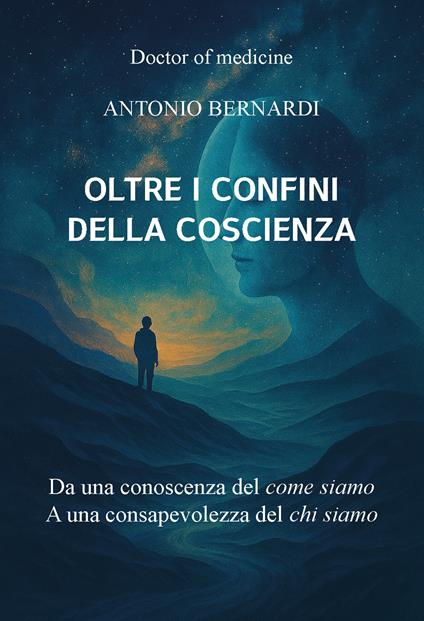 Oltre i confini della coscienza. Ediz. integrale - Antonio Bernardi - copertina