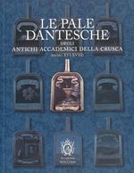 Le pale dantesche degli antichi Accademici della Crusca (secoli XVI-XVIII). Nuova ediz.