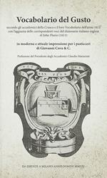 Vocabolario del gusto. Secondo gli accademici della Crusca e il loro Vocabolario dell'anno 1612, con l'aggiunta delle corrispondenti voci del dizionario italiano-inglese di John Florio