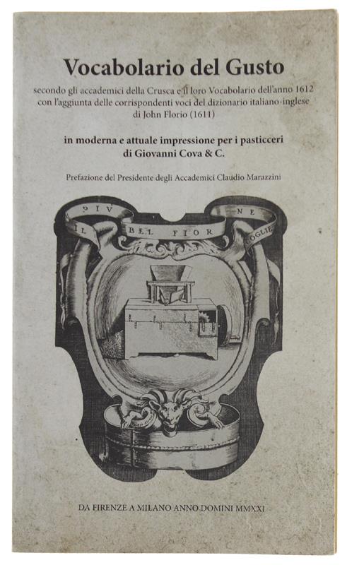 Vocabolario del gusto. Secondo gli accademici della Crusca e il loro Vocabolario dell'anno 1612, con l'aggiunta delle corrispondenti voci del dizionario italiano-inglese di John Florio