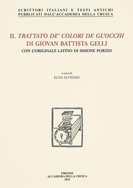 Il trattato de' colori de gl'occhi di Giovan Battista Gelli. Con l'originale latino di Simone Porzio - Giovan Battista Gelli,Simone Porzio - copertina