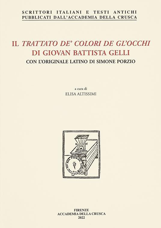 Il trattato de' colori de gl'occhi di Giovan Battista Gelli. Con l'originale latino di Simone Porzio - Giovan Battista Gelli,Simone Porzio - copertina