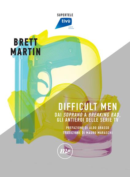 Difficult men. Dai «Soprano» a «Breaking Bad», gli antieroi delle serie tv - Brett Martin,Luca Barra,Fabio Guarnaccia,Mauro Maraschi - ebook