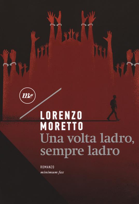 Una volta ladro, sempre ladro - Lorenzo Moretto - copertina