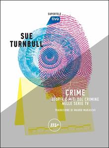 Crime. Storia e miti del crimine nelle serie tv