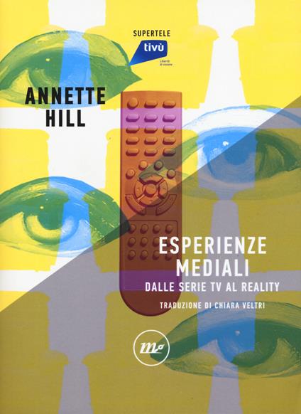 Esperienze mediali. Dalle serie tv al reality - Annette Hill - copertina