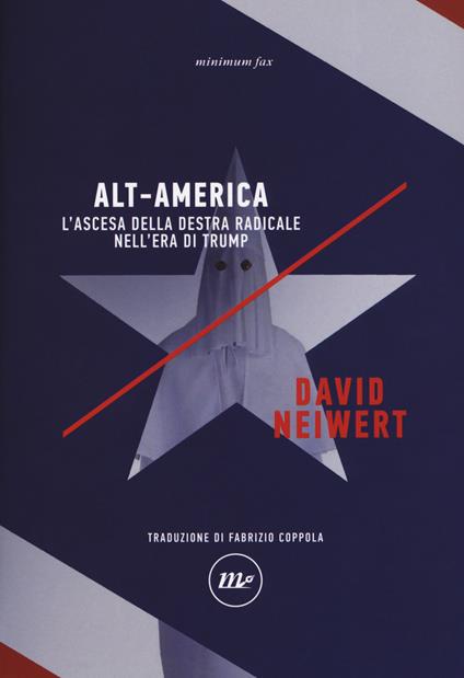 Alt-America L'ascesa della destra radicale nell'era di Trump - David Neiwert - copertina