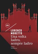 Una volta ladro, sempre ladro