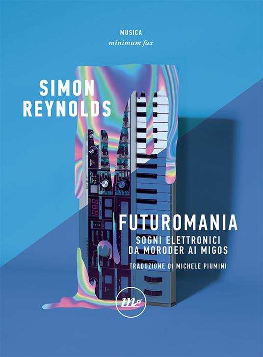 Futuromania. Sogni elettronici da Moroder ai Migos - Simon Reynolds - copertina