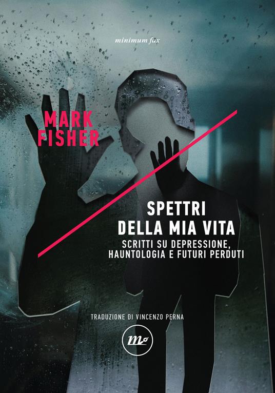 Spettri della mia vita. Scritti su depressione, hauntologia e futuri perduti - Mark Fisher,Vincenzo Perna - ebook